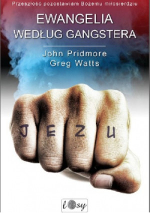 Ewangelia według gangstera - Greg Watts - książka  wyd. 2017