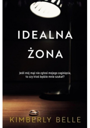Idealna żona - Kimberly Belle - książka  wyd. 2020