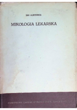 Mikologia Lekarska - Jan Alkiewicz - książka  wyd. 1966
