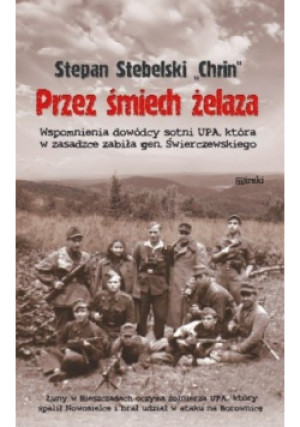 Przez śmiech żelaza - Stepan Stebelski Chrin - książka historyczna wyd. 2012