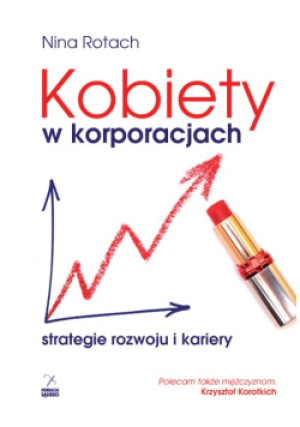 Kobiety w korporacjach. - Nina Rotach - książka  wyd. 2018