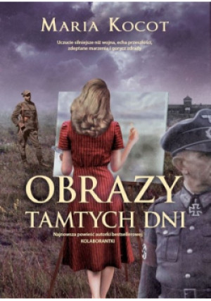 Obrazy tamtych dni - Maria Kocot - książka  wyd. 2023