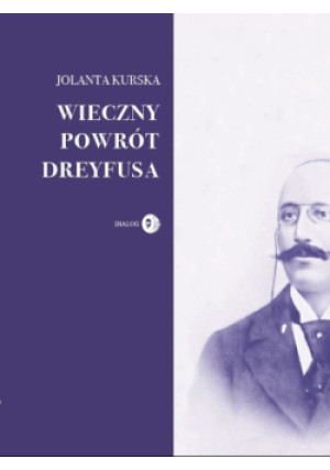 Wieczny powrót Dreyfusa - Jolanta Kurska - książka  wyd. 2022