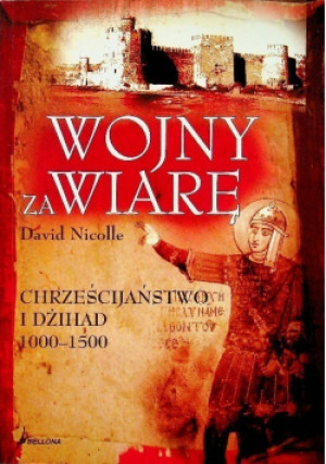 Wojny za wiarę - David Nicolle - książka  wyd. 2008