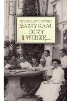 Zamykam oczy i widzę - Stanisław Cieński - książka historyczna wyd. 2015
