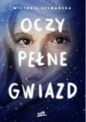 Oczy pełne gwiazd - Wiktoria Szymańska - książka  wyd. 2024