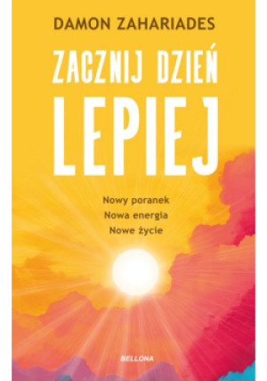 Zacznij dzień lepiej - Damon Zahariades - książka  wyd. 2025
