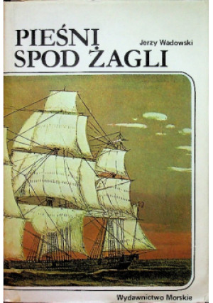 Pieśni spod żagli - Jerzy Wadowski - książka  wyd. 1989