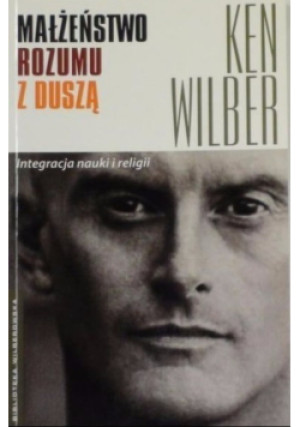 Małżeństwo rozumu z duszą - Ken Wilber - książka  wyd. 2008