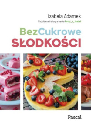 BezCukrowe słodkości - Adamek Izabela - książka  wyd. 2023