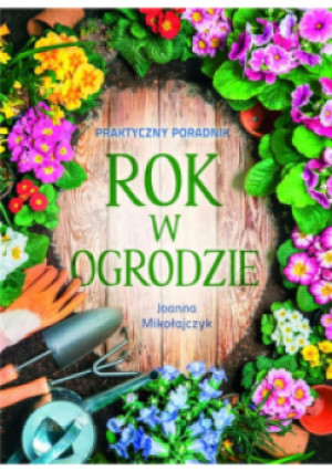 Rok w ogrodzie - Joanna Mikołajczyk - książka  wyd. 2019