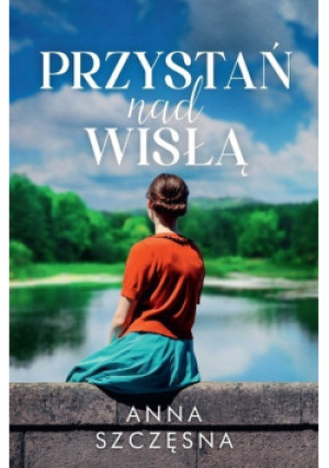 Przystań nad Wisłą Wydanie kieszonkowe - Anna Szczęsna - książka  wyd. 2023
