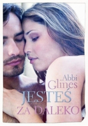 Jesteś za daleko - Abbi Glines - książka  wyd. 2016