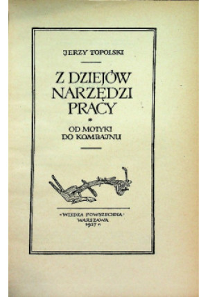Z dziejów narzędzi pracy - Jerzy Topolski - książka historyczna wyd. 1957