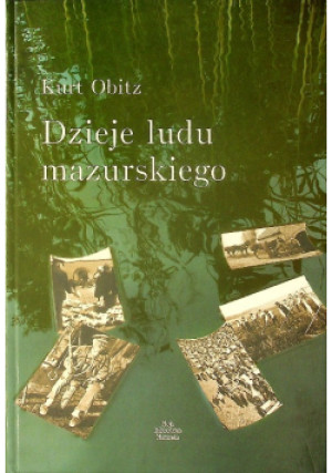 Dzieje ludu mazurskiego - Kurt Obitz - książka historyczna wyd. 2007