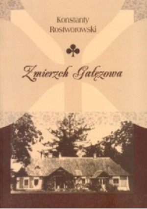 Zmierzch Gałęzowa - Konstanty Rostworowski - książka historyczna wyd. 2007
