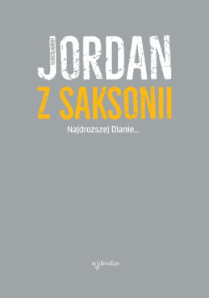 Najdroższej Dianie - Jordan z Saksonii - książka  wyd. 2017