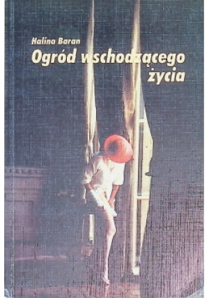 Ogród wschodzącego życia - Halina Barań - książka  wyd. 2000