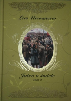 Jutro o świcie Tom 2 - Urwancew Lew - książka historyczna wyd. 2018