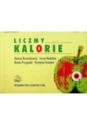 Liczmy kalorie - Irena Nadolna, Hanna Kunachowicz - książka  wyd. 2004
