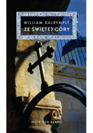 Ze Świętej Góry - William Dalrymple - książka  wyd. 2017