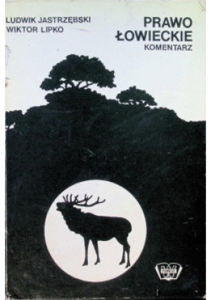 Prawo Łowieckie - Ludwik Jastrzębski, Wiktor Lipko - książka  wyd. 1978
