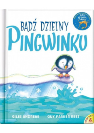 Bądź dzielny pingwinku - Giles Andreae, Guy Parker - Rees - książka  wyd. 2021
