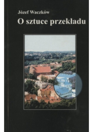 O sztuce przekładu - Józef Waczków - książka  wyd. 1998