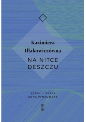 Na nitce deszczu - Kazimiera Iłłakowiczówna - książka reportaż wyd. 2019