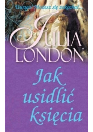 Jak usidlić księcia - Julia London - książka  wyd. 2010