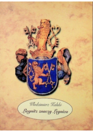 Liegnitz znaczy Legnica - Włodzimierz Kalski - książka  wyd. 1988
