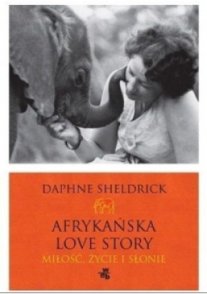 Afrykańska love story - Daphne Sheldrick - książka  wyd. 2013