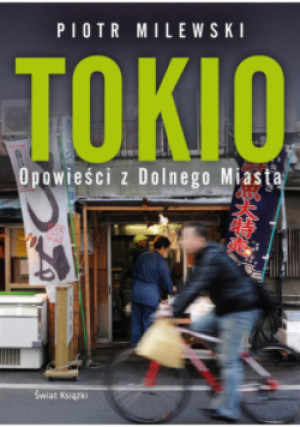 Tokio. Opowieści z Dolnego Miasta - Milewski Piotr - książka  wyd. 2023