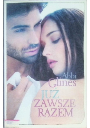 Już zawsze razem - Abbi Glines - książka  wyd. 2016