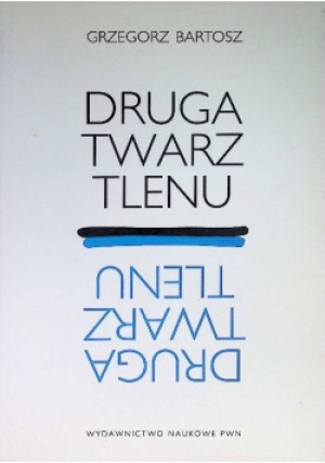 Druga twarz tlenu - Grzegorz Bartosz - książka  wyd. 1995