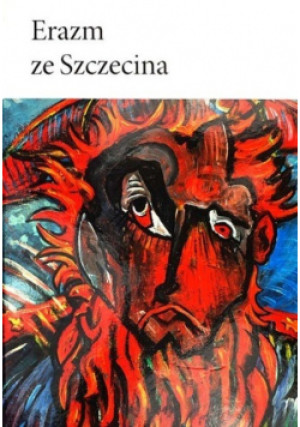 Erazm ze Szczecina - Erasmus von Stettin - książka  wyd. 2013