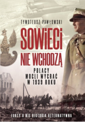Sowieci nie wchodzą - Tymoteusz Pawłowski - książka historyczna wyd. 2020