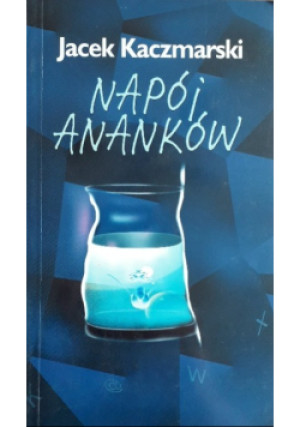 Napój Ananków - Jacek Kaczmarski - książka  wyd. 2000