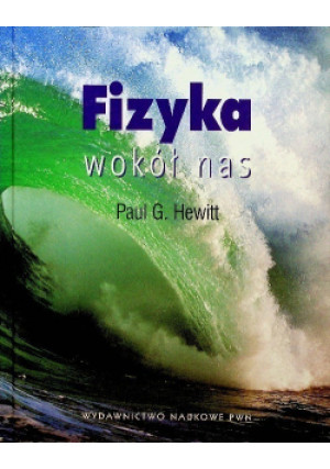 Fizyka wokół nas - Paul G. Hewitt - książka  wyd. 2008