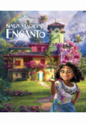 Disney Nasze magiczne Encanto - książka  wyd. 2022