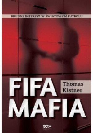 FIFA Mafia - Thomas Kistner - książka  wyd. 2014