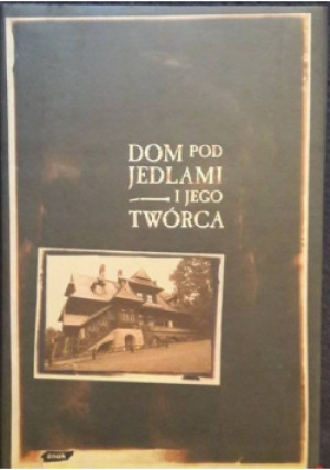 Dom pod jedlami i jego twórca - Wiesław Wojcik - książka  wyd. 1997