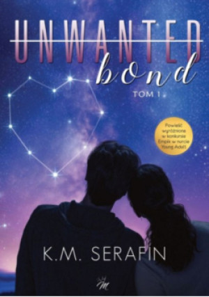 Unwanted bond Tom 1 - K.M Serafin - książka  wyd. 2024