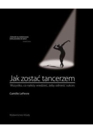 Jak zostać tancerzem - Camille LeFevre - książka  wyd. 2013