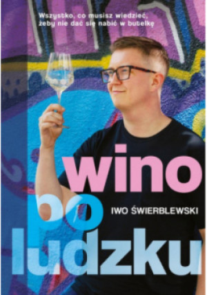Wino po ludzku - Iwo Świerblewski - książka  wyd. 2024