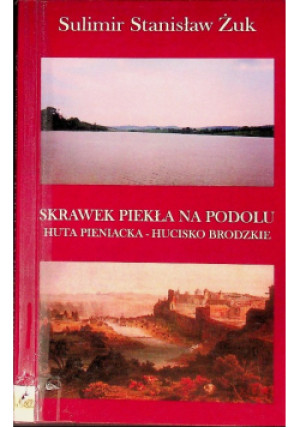 Skrawek piekła na Podolu - Sulimir Żuk - książka historyczna wyd. 2009
