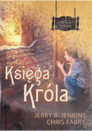 Księga Króla - Chris Fabry, Jerry B. Jenkins - książka  wyd. 2007