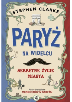 Paryż na widelcu - Stephen Clarke - książka  wyd. 2012