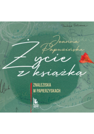 Życie z książką - Joanna Papuzińska - książka  wyd. 2023