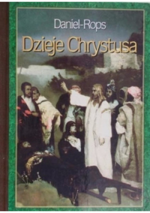 Dzieje Chrystusa, Tom I - Daniel Rops - książka  wyd. 1995